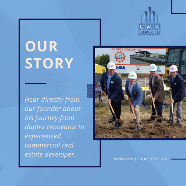 White text on light blue background: "Our story. Hear directly from our founder about his journey from duplex renovator to experienced commercial real estate developer," next to an image of the CMK team breaking ground with shovels while wearing hard hats.