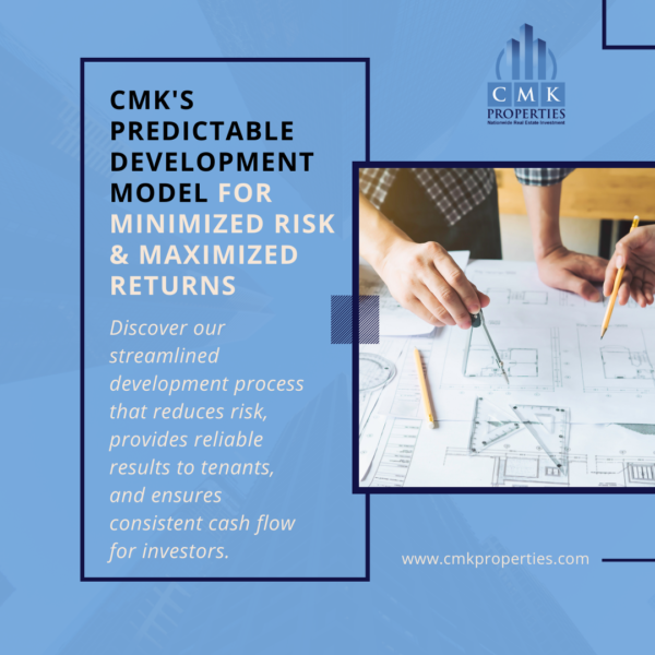 CMK’s Programmatic & Predictable Development Model: Minimizing Risk and Maximizing Returns